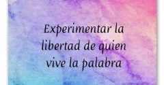 Pasapalabra | EXPERIMENTAR LA LIBERTAD DE QUIEN VIVE LA PALABRA