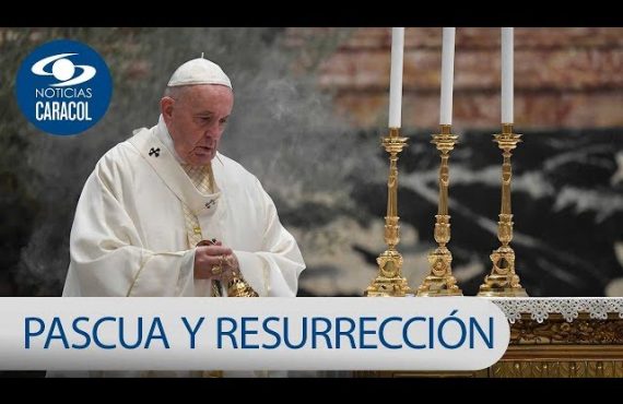 Pascua y Resurrección del Señor con el papa Francisco – Domingo Santo 2020