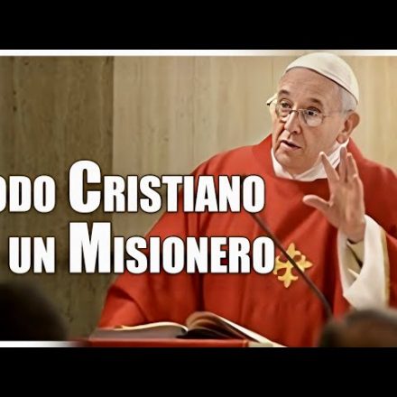 Papa Francisco | Todo Cristiano es un Misionero