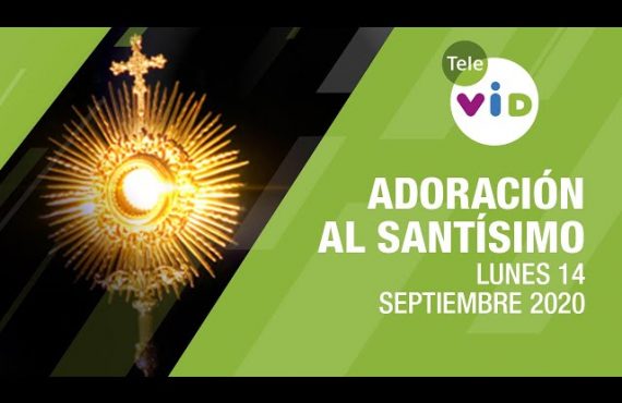 Adoración al Santísimo Luz del Alma – 14 Sep 2020