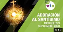 Adoración al Santísimo … Luz del Alma – 9 sep 2020