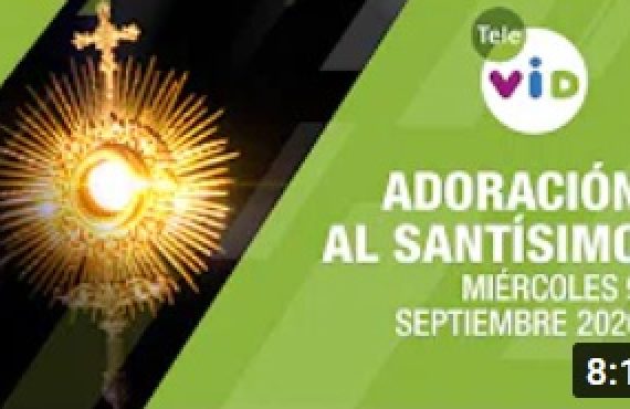 Adoración al Santísimo … Luz del Alma – 9 sep 2020
