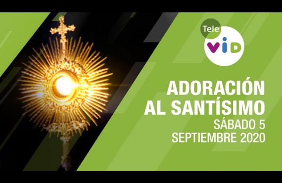 Adoración al Santísimo hoy Perfume del Alma | Sábado 5 Septiembre de 2020