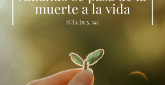 Pasapalabra | AMANDO SE PASA DE LA MUERTE A LA VIDA (Cf.1Jn 3,14)