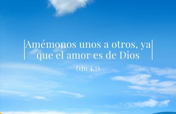 Pasapalabra | AMÉMONOS UNOS A OTROS, YA QUE EL AMOR ES DE DIOS (Cf. 1Jn 4,7)