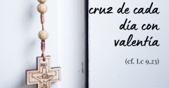 Pasapalabra | TOMAR LA CRUZ DE CADA DÍA CON VALENTÍA (Cf. Lc 9,23)