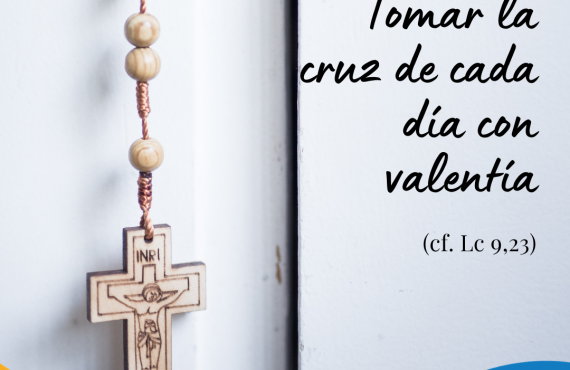 Pasapalabra | TOMAR LA CRUZ DE CADA DÍA CON VALENTÍA (Cf. Lc 9,23)