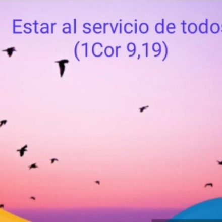 Pasapalabra | ESTAR AL SERVICIO DE TODOS (Cf. 1Cor 9,19).