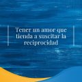 Pasapalabra | TENER UN AMOR QUE TIENDA A SUSCITAR LA RECIPROCIDAD