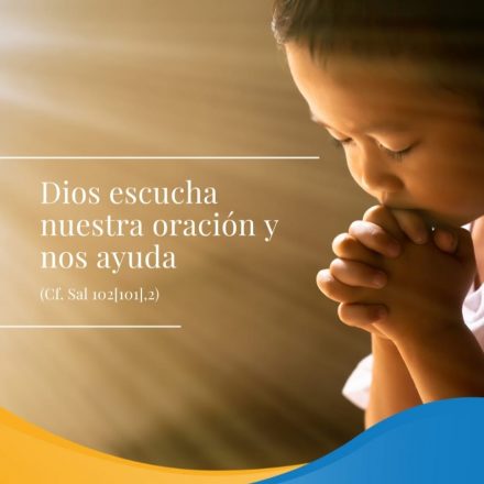 Pasapalabra | DIOS ESCUCHA NUESTRA ORACIÓN Y NOS AYUDA (Cf. Sal 102[101],2).