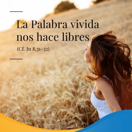 Pasapalabra | LA PALABRA VIVIDA NOS HACE LIBRES (Cf. Jn 8,31-32).