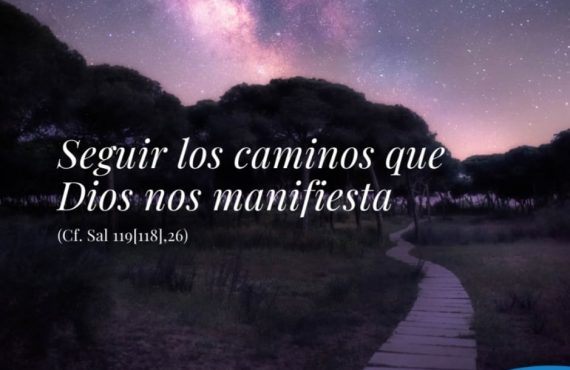 Pasapalabra | SEGUIR LOS CAMINOS QUE DIOS NOS MANIFIESTA (Cf. Sal 119[118],26)