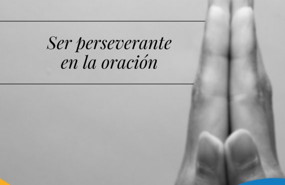 Pasapalabra | SER PERSEVERANTE EN LA ORACIÓN.