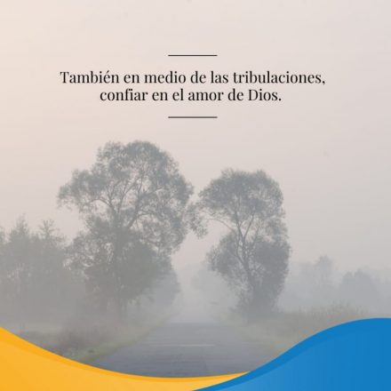 Pasapalabra | TAMBIÉN EN MEDIO DE LAS TRIBULACIONES, CONFIAR EN EL AMOR DE DIOS.