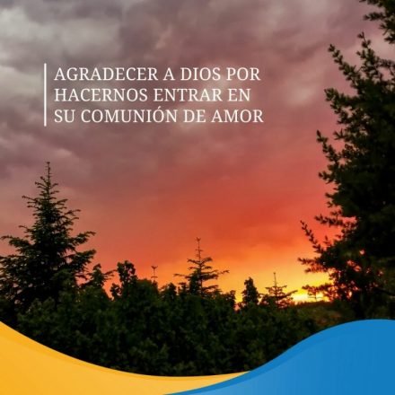 Pasapalabra | AGRADECER A DIOS POR HACERNOS ENTRAR EN SU COMUNIÓN DE AMOR.