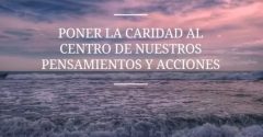 Pasapalabra | PONER LA CARIDAD AL CENTRO DE NUESTROS PENSAMIENTOS Y ACCIONES