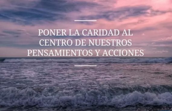 Pasapalabra | PONER LA CARIDAD AL CENTRO DE NUESTROS PENSAMIENTOS Y ACCIONES