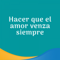 SEAMOS EL ALMA DEL MUNDO / Pasapalabra | HACER QUE EL AMOR VENZA SIEMPRE